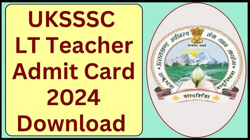 UKSSSC LT Teacher Admit Card 2024 Download